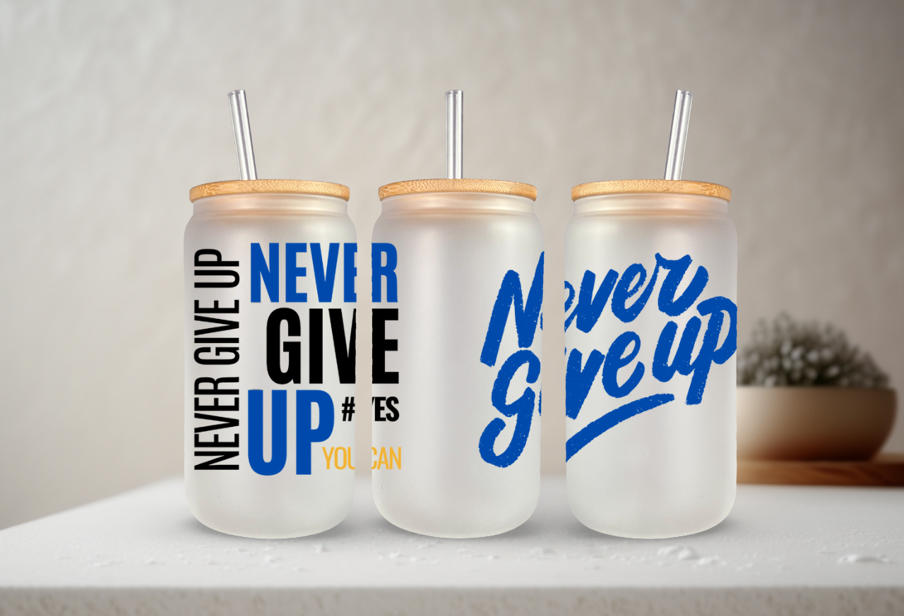 Never Give Up Frosted Glass 16oz